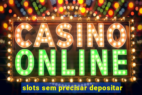 slots sem precisar depositar