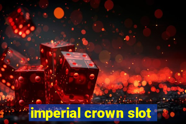 imperial crown slot