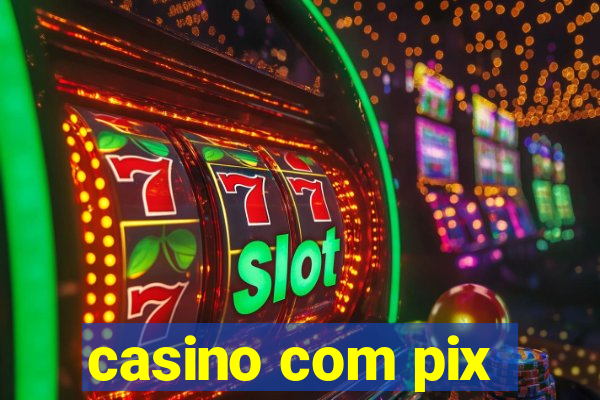 casino com pix