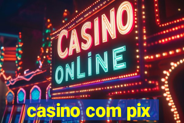 casino com pix