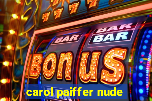 carol paiffer nude