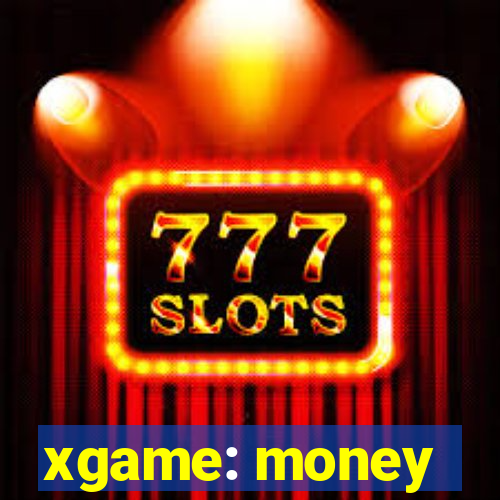 xgame: money