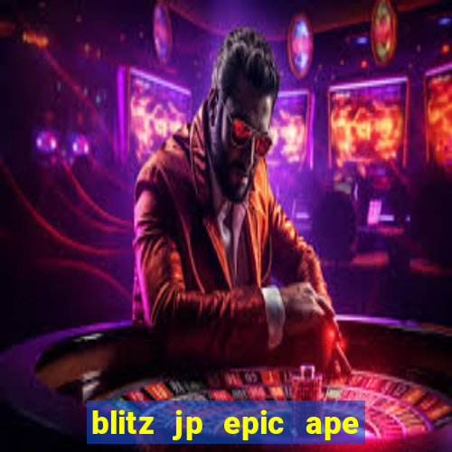 blitz jp epic ape 2 slot