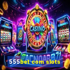 555bet com slots