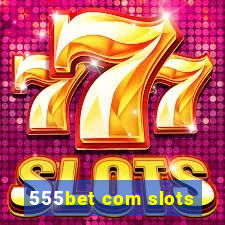 555bet com slots