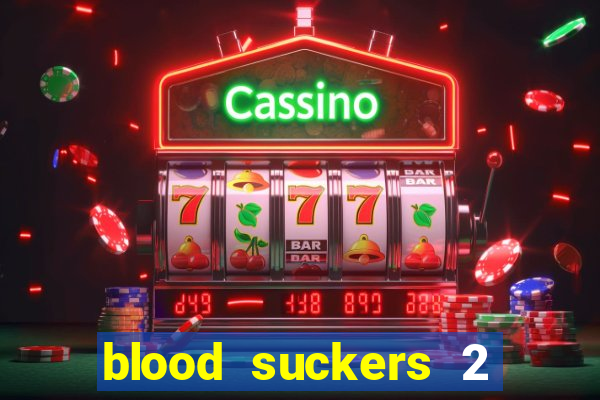 blood suckers 2 slot free play