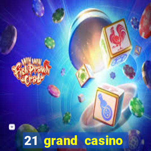 21 grand casino sign in