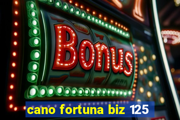 cano fortuna biz 125