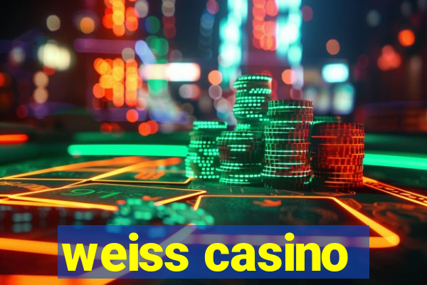 weiss casino