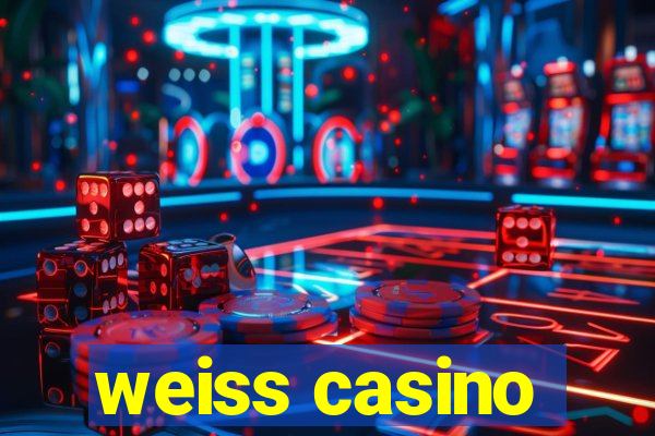 weiss casino