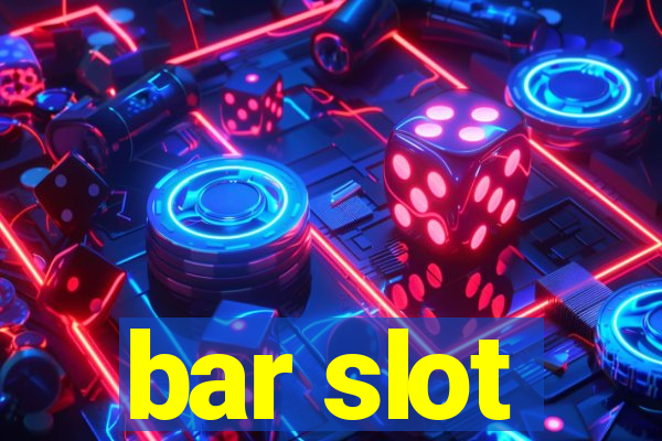 bar slot