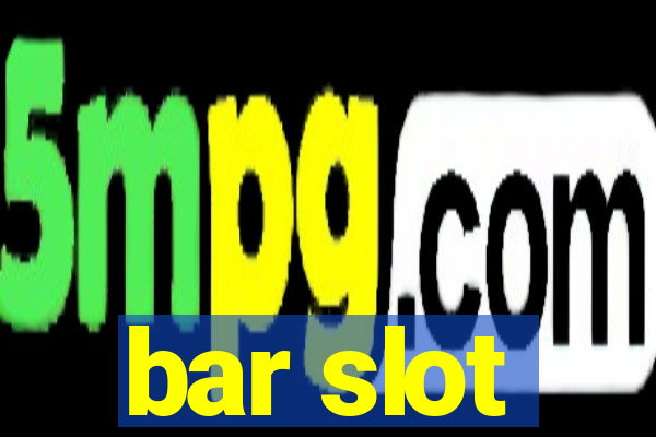 bar slot