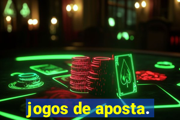 jogos de aposta.