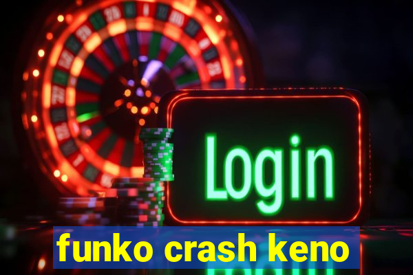 funko crash keno