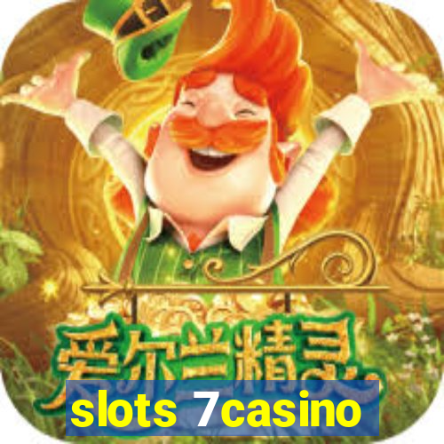 slots 7casino