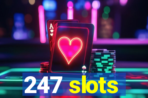 247 slots