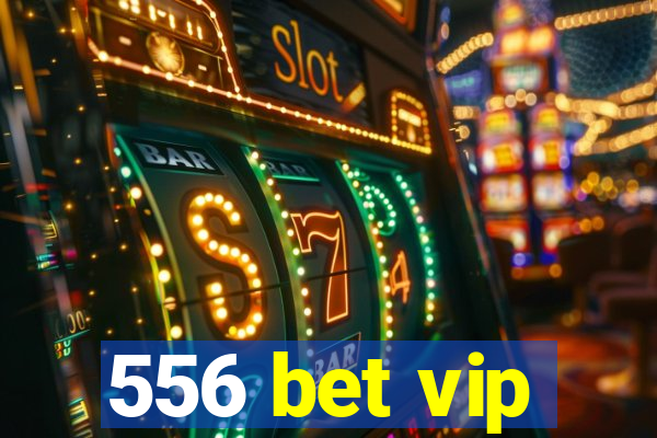 556 bet vip