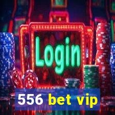 556 bet vip