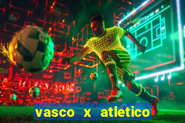 vasco x atletico go onde assistir