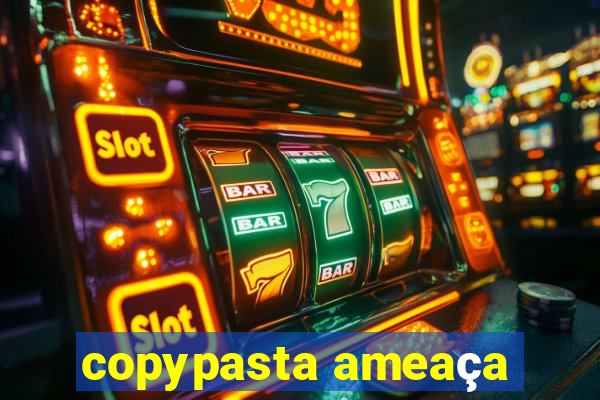 copypasta ameaça