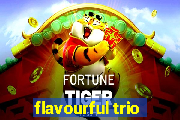 flavourful trio