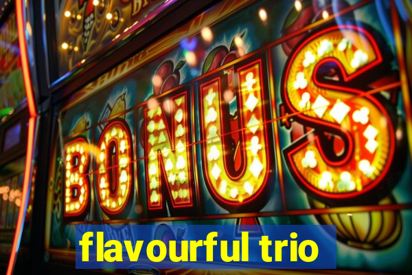 flavourful trio