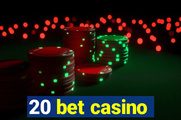 20 bet casino