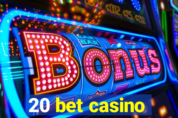 20 bet casino