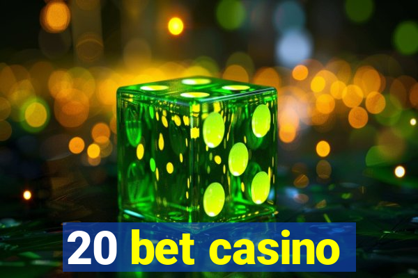 20 bet casino