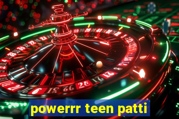 powerrr teen patti