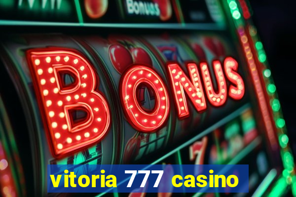 vitoria 777 casino