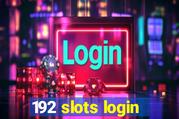 192 slots login