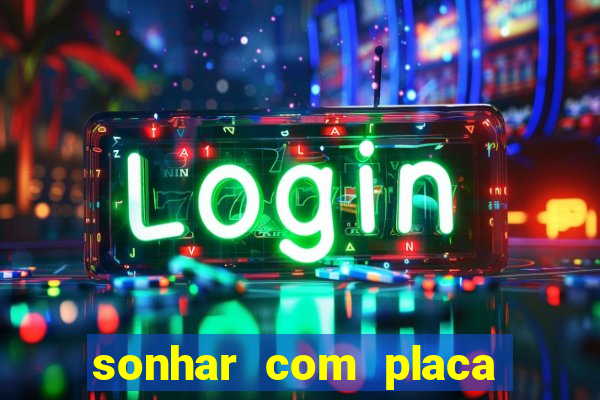 sonhar com placa de carro