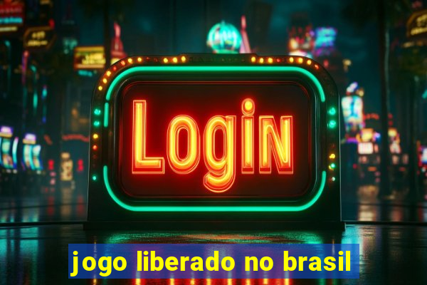 jogo liberado no brasil