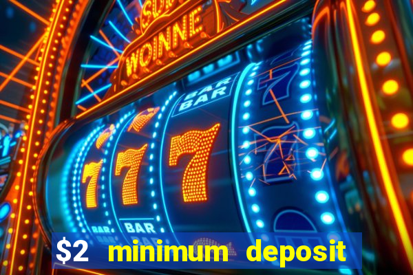 $2 minimum deposit casino canada