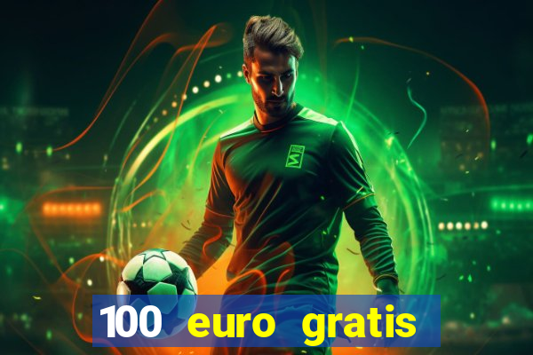 100 euro gratis casino ohne einzahlung