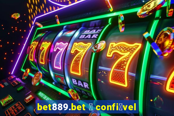 bet889.bet 茅 confi谩vel