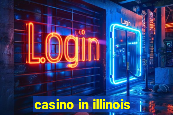 casino in illinois