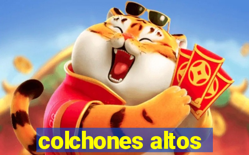 colchones altos