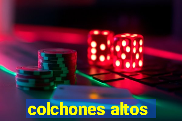 colchones altos