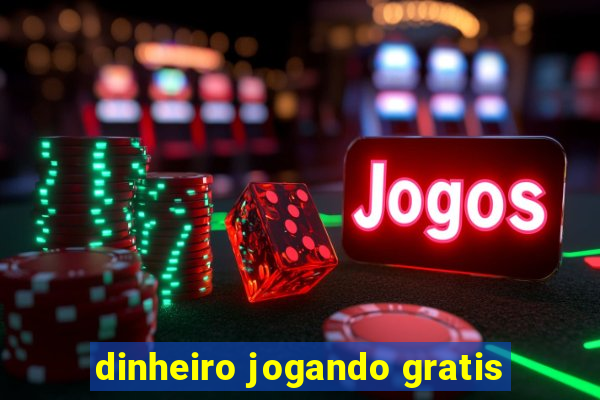 dinheiro jogando gratis