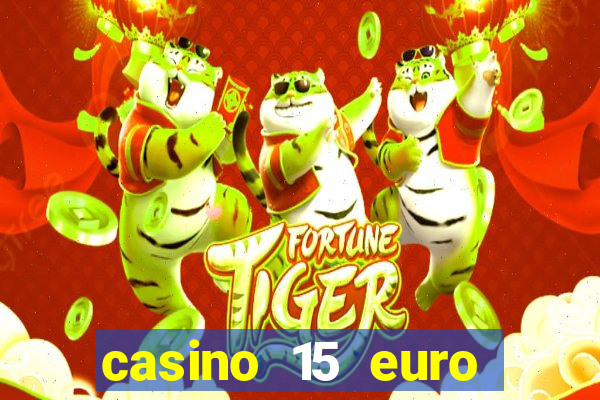 casino 15 euro bonus ohne einzahlung