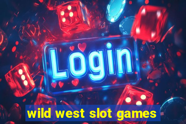 wild west slot games