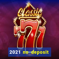 2021 no deposit casino bonus