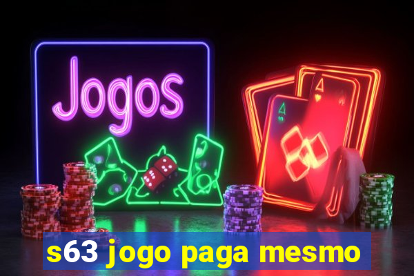 s63 jogo paga mesmo