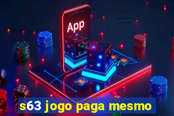 s63 jogo paga mesmo