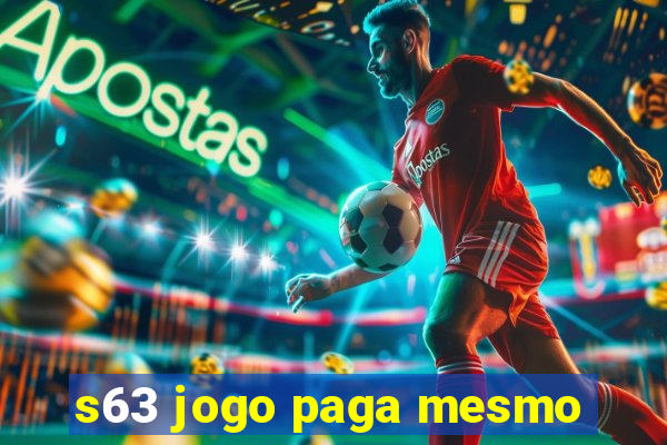 s63 jogo paga mesmo