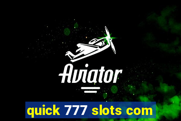 quick 777 slots com