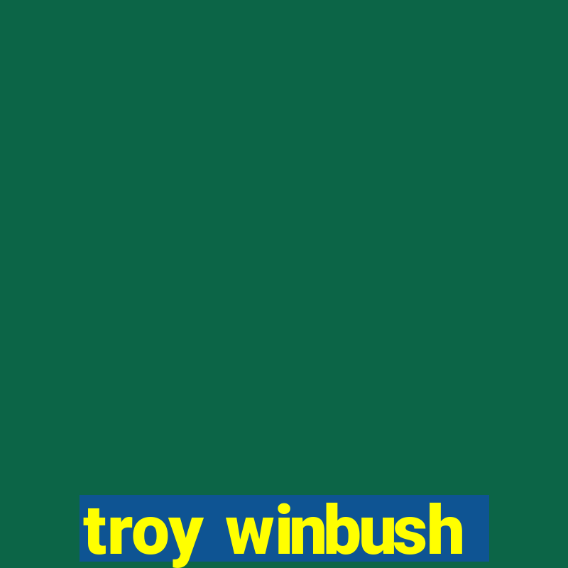 troy winbush