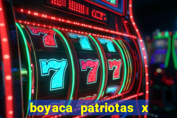 boyaca patriotas x fortaleza fc